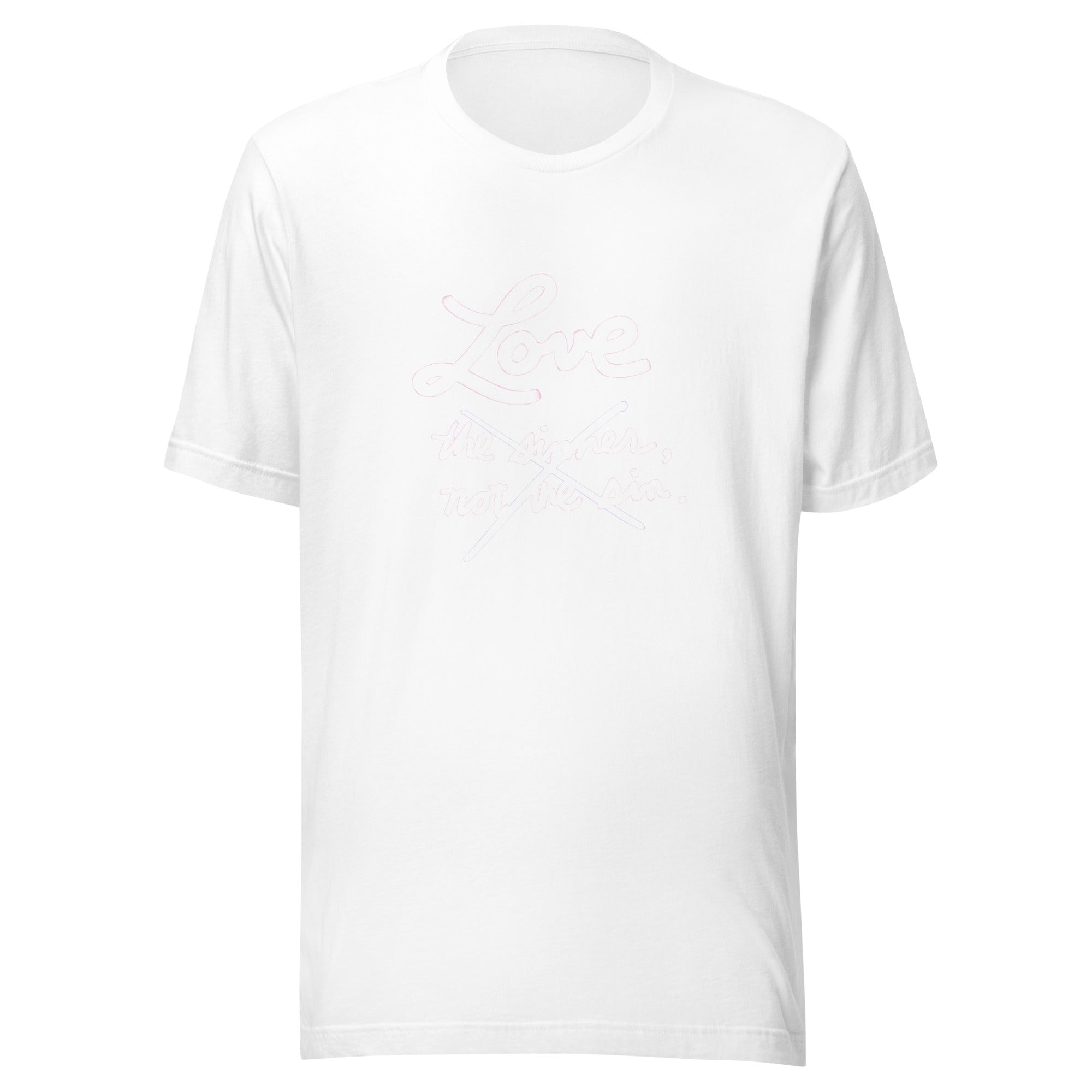 Love—not the sinner, not the sin—JUST LOVE! Unisex t-shirt