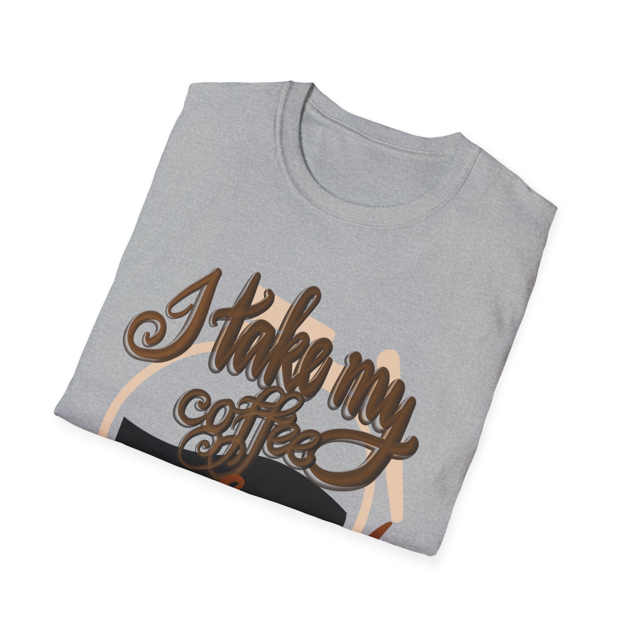 HOW DO YOU TAKE YOUR COFFEE? Unisex Softstyle T-Shirt