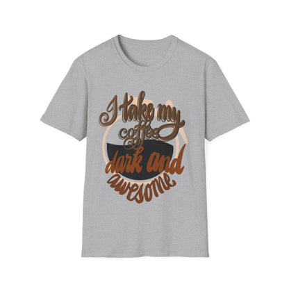 HOW DO YOU TAKE YOUR COFFEE? Unisex Softstyle T-Shirt