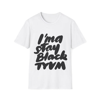 STAY BLACK Unisex Softstyle T-Shirt