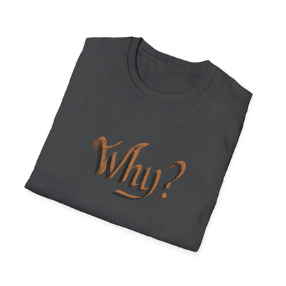 WHY? Unisex Softstyle T-Shirt