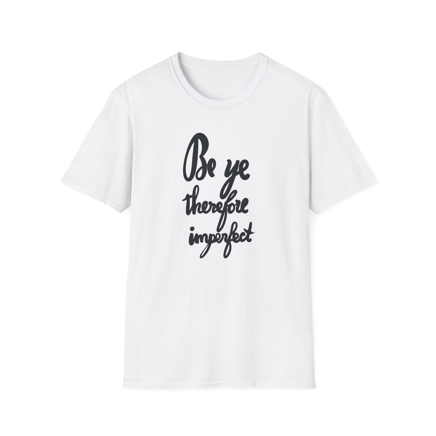 BE YE IMPERFECT Unisex Softstyle T-Shirt