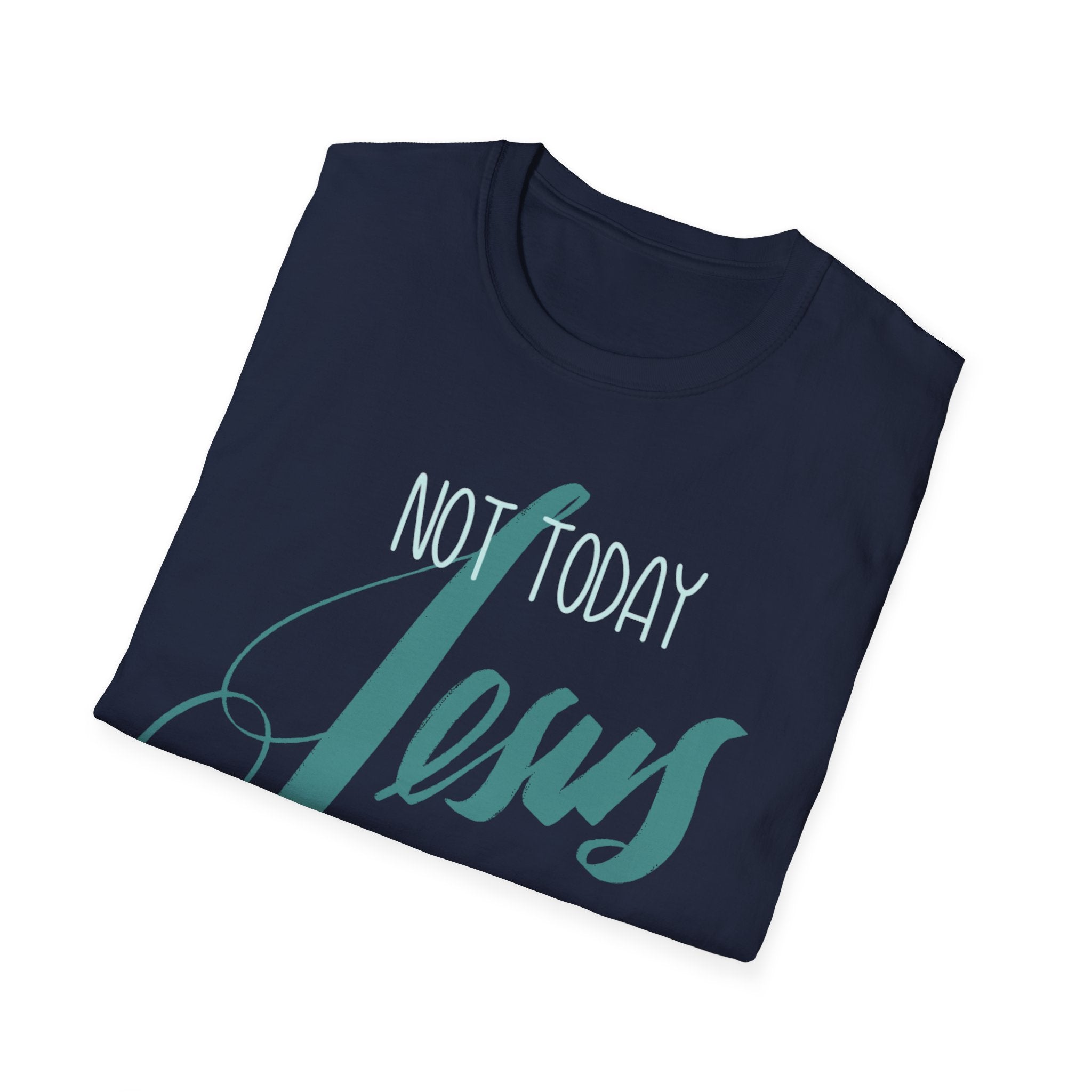 NOT TODAY, JESUS Unisex Softstyle T-Shirt