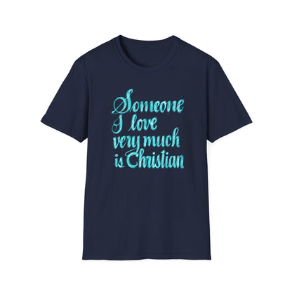 SOMEONE I LOVE IS CHRISTIAN Softstyle T-Shirt