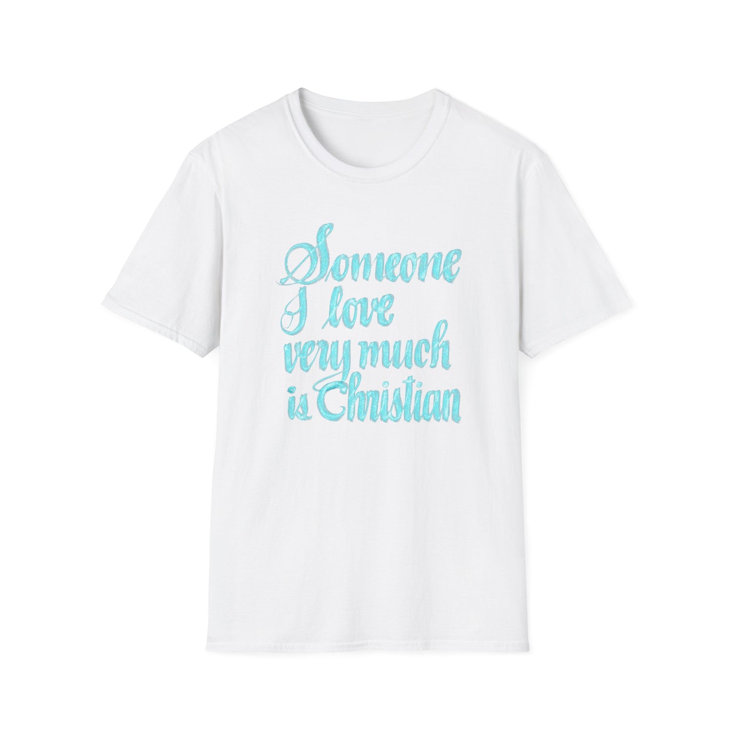 SOMEONE I LOVE IS CHRISTIAN Softstyle T-Shirt