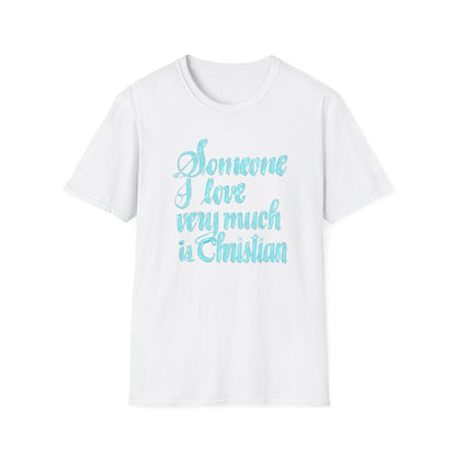 SOMEONE I LOVE IS CHRISTIAN Softstyle T-Shirt