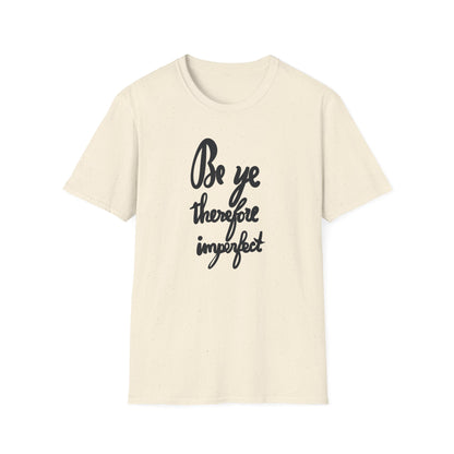 BE YE IMPERFECT Unisex Softstyle T-Shirt