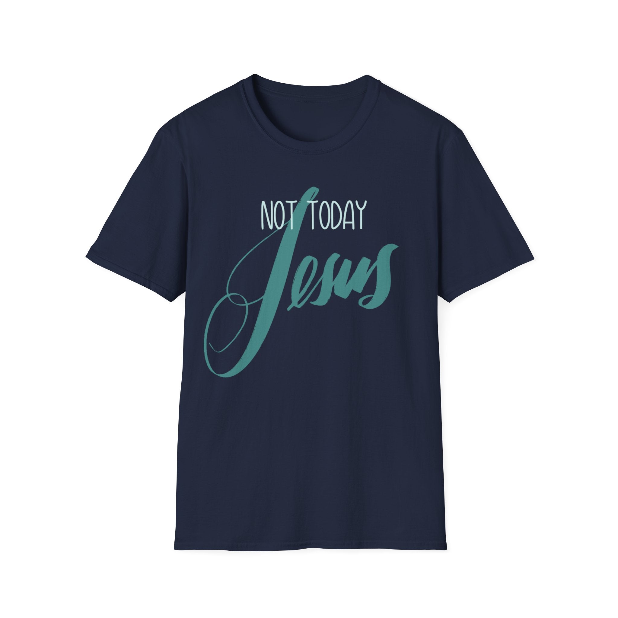 NOT TODAY, JESUS Unisex Softstyle T-Shirt