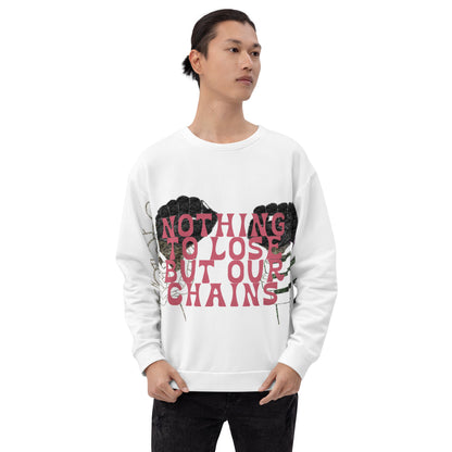 FREE YOUR MIND—Nothing to Lose but our Chains: Unisex Sweatshirt