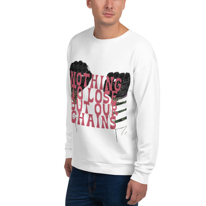 FREE YOUR MIND—Nothing to Lose but our Chains: Unisex Sweatshirt