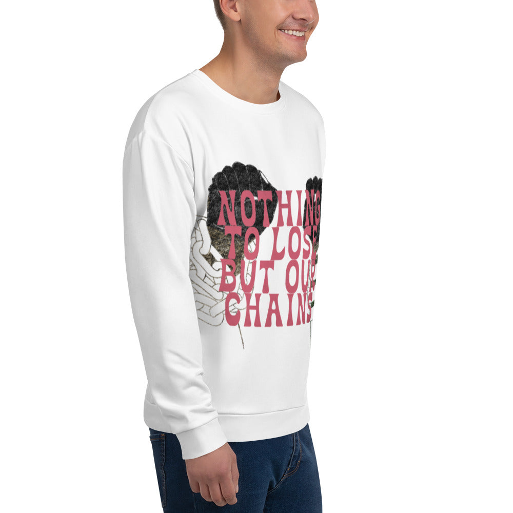 FREE YOUR MIND—Nothing to Lose but our Chains: Unisex Sweatshirt