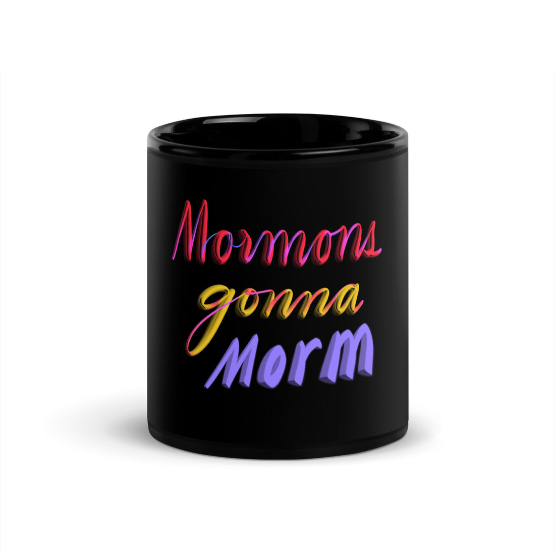 Mormons Gonna Morm Black Glossy Mug