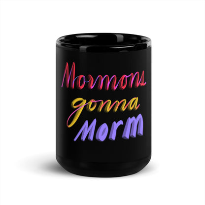 Mormons Gonna Morm Black Glossy Mug