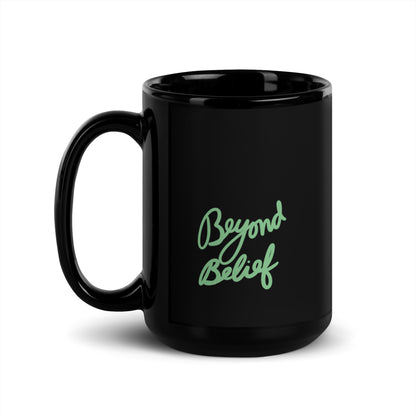 BEYOND BELIEF Black Glossy Mug