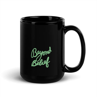 BEYOND BELIEF Black Glossy Mug