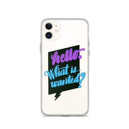 HELLO—WHAT IS WANTED—Clear Case for iPhone®