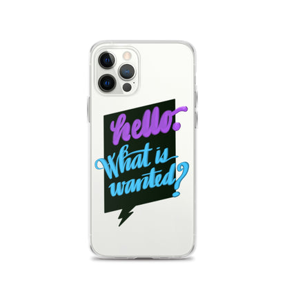 HELLO—WHAT IS WANTED—Clear Case for iPhone®