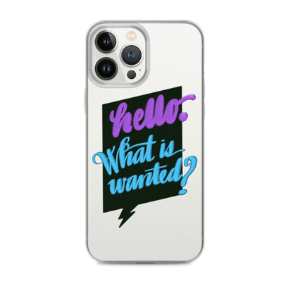 HELLO—WHAT IS WANTED—Clear Case for iPhone®