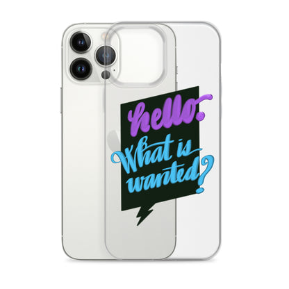 HELLO—WHAT IS WANTED—Clear Case for iPhone®