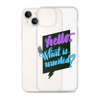 HELLO—WHAT IS WANTED—Clear Case for iPhone®