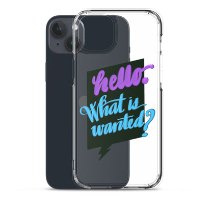 HELLO—WHAT IS WANTED—Clear Case for iPhone®