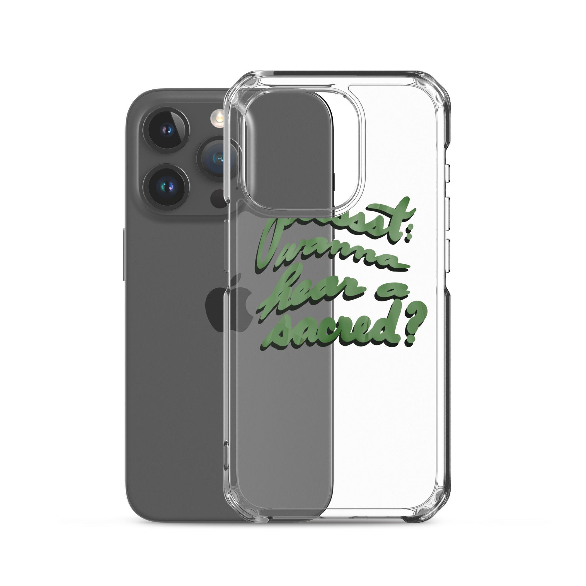 WANNA HEAR A SACRED? Clear Case for iPhone®