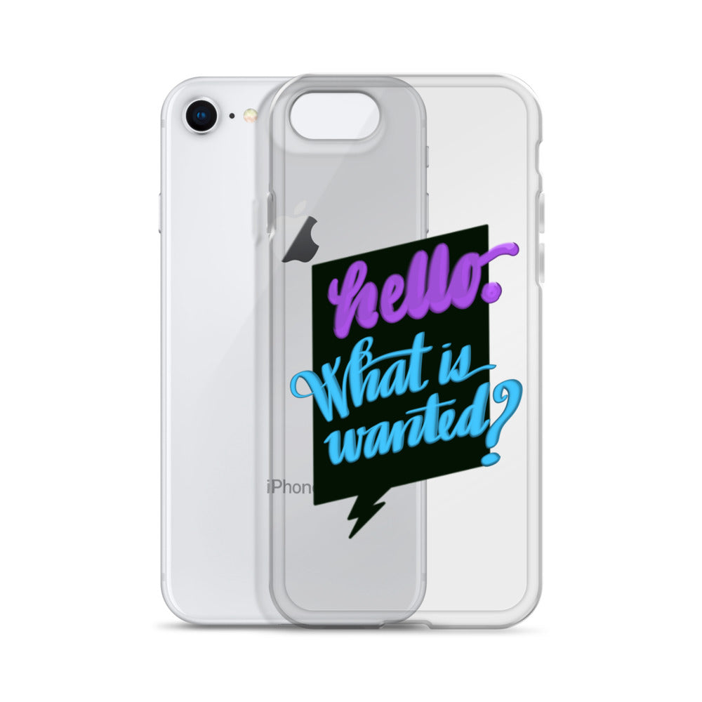 HELLO—WHAT IS WANTED—Clear Case for iPhone®