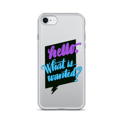 HELLO—WHAT IS WANTED—Clear Case for iPhone®