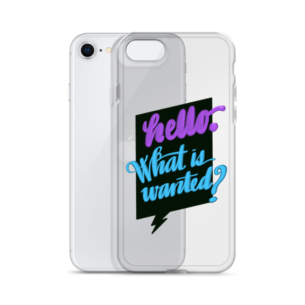 HELLO—WHAT IS WANTED—Clear Case for iPhone®