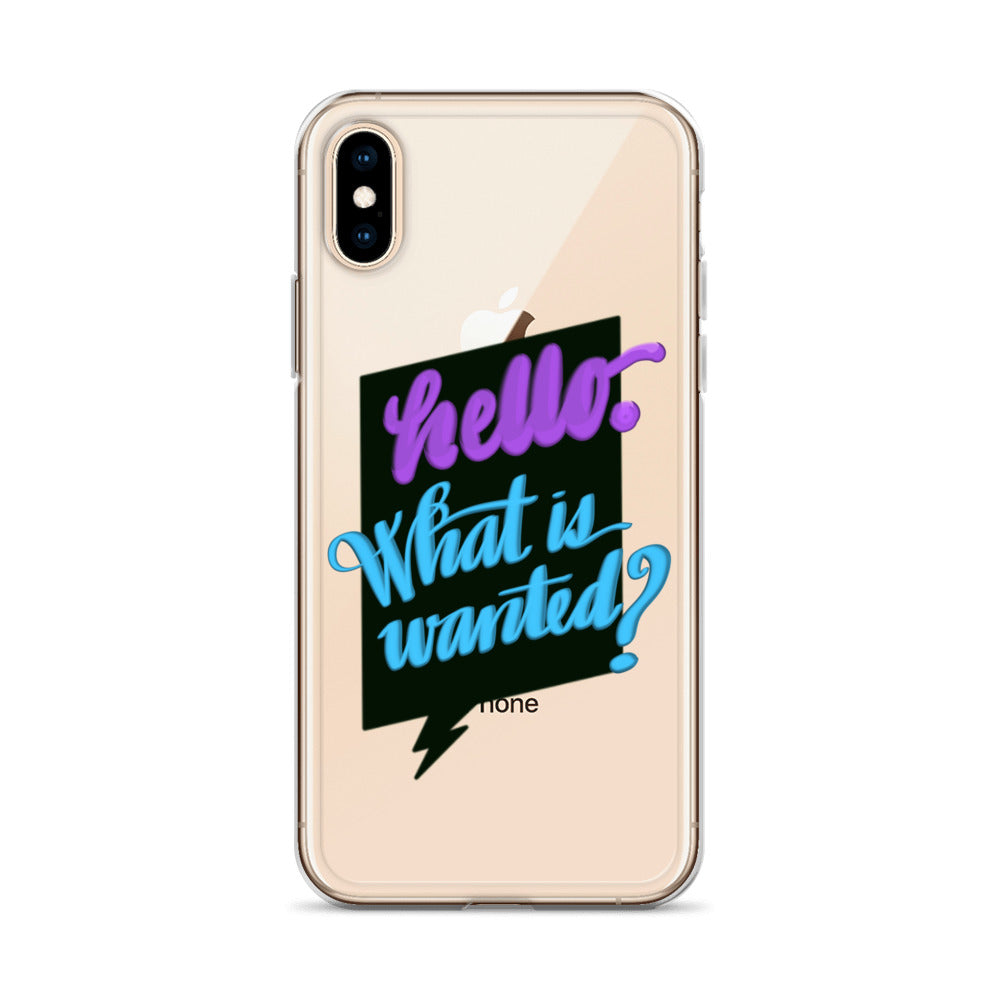 HELLO—WHAT IS WANTED—Clear Case for iPhone®