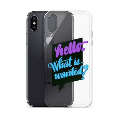 HELLO—WHAT IS WANTED—Clear Case for iPhone®