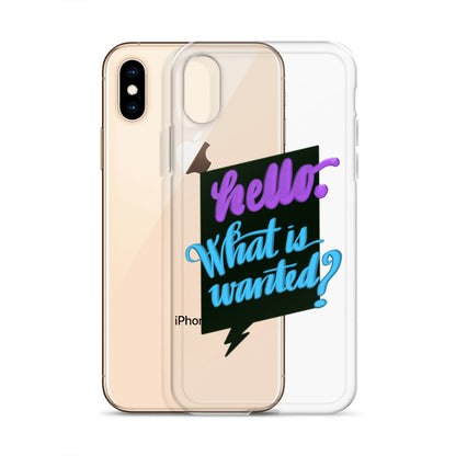 HELLO—WHAT IS WANTED—Clear Case for iPhone®