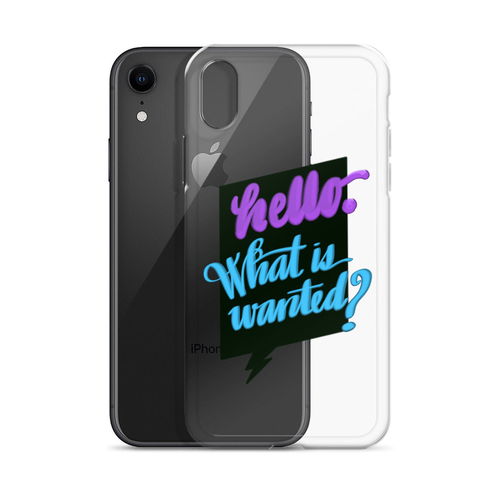 HELLO—WHAT IS WANTED—Clear Case for iPhone®