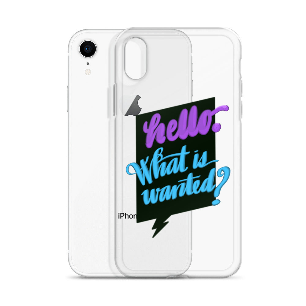 HELLO—WHAT IS WANTED—Clear Case for iPhone®