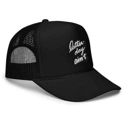 Latter-day Ain’t Foam trucker hat