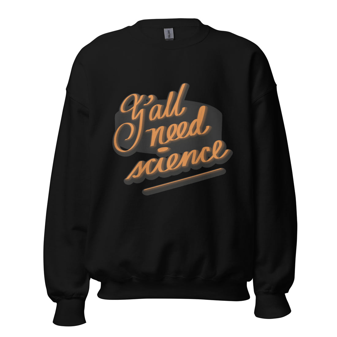 Unisex Sweatshirt: Y’All Need Science!