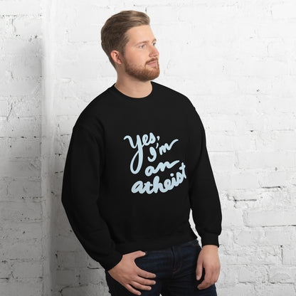 Yes, I’m an Atheist: Unisex Sweatshirt