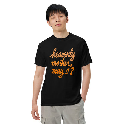 HEAVENLY MOTHER, MAY I? Unisex garment-dyed heavyweight t-shirt