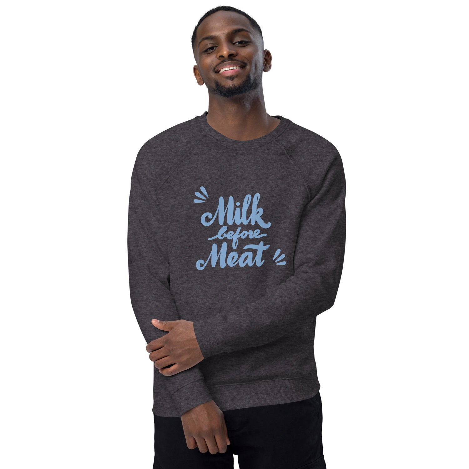 Milk Before Meat: Unisex organic raglan sweatshirt