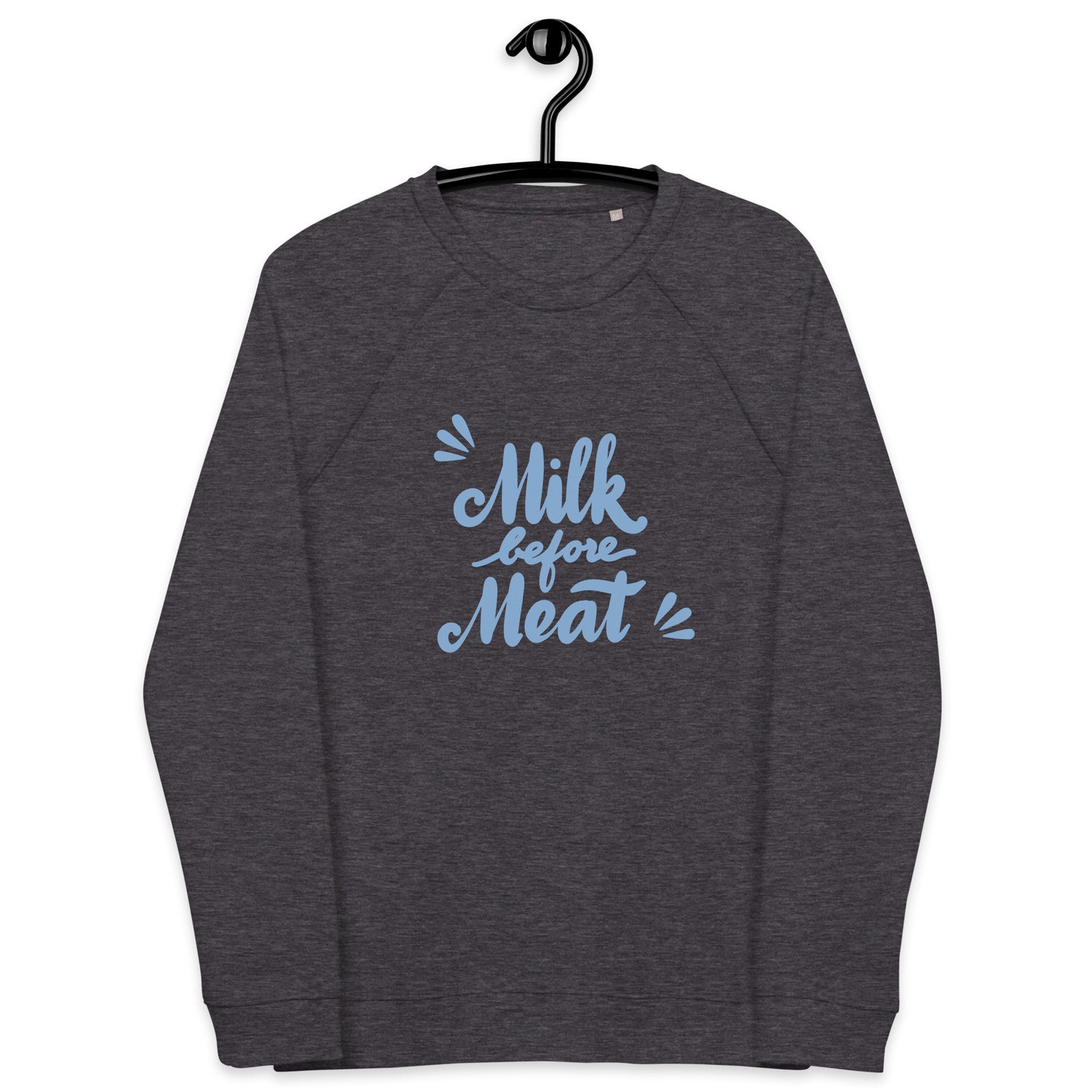 Milk Before Meat Unisex organic raglan sweatshirt