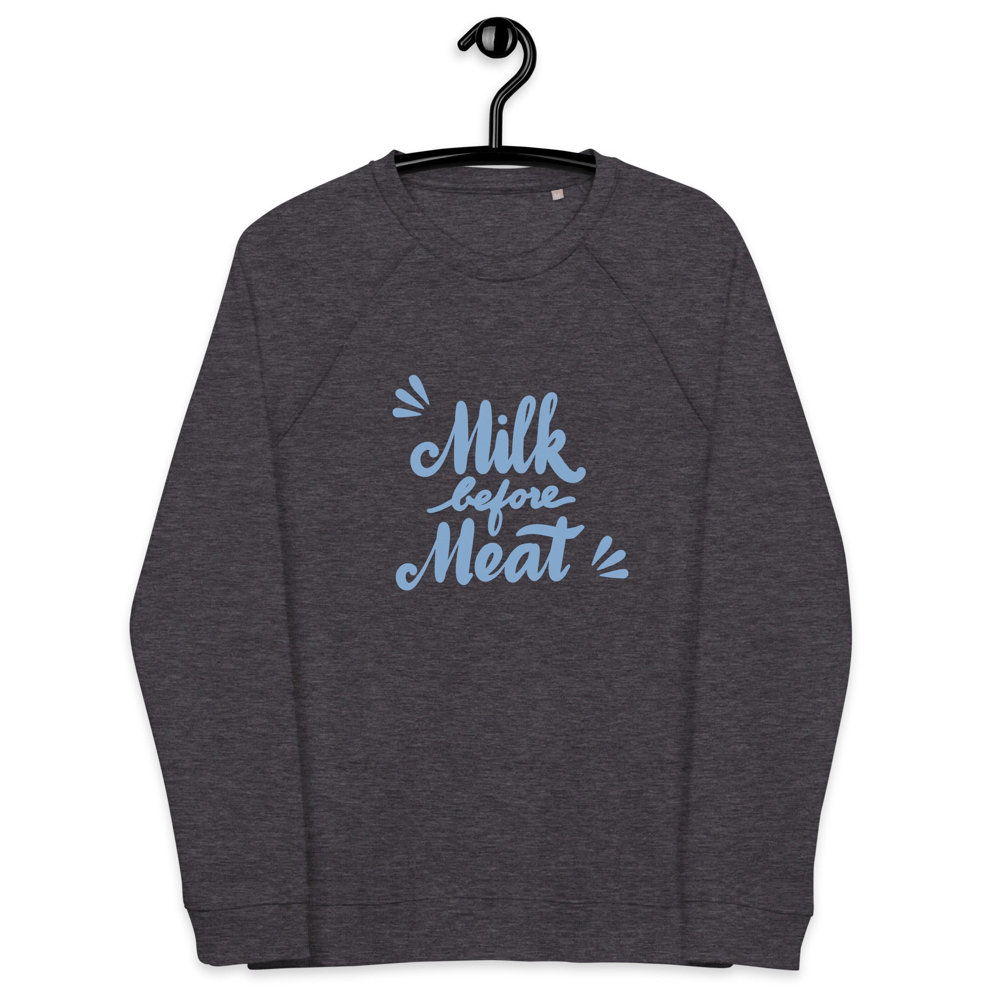 Milk Before Meat Unisex organic raglan sweatshirt