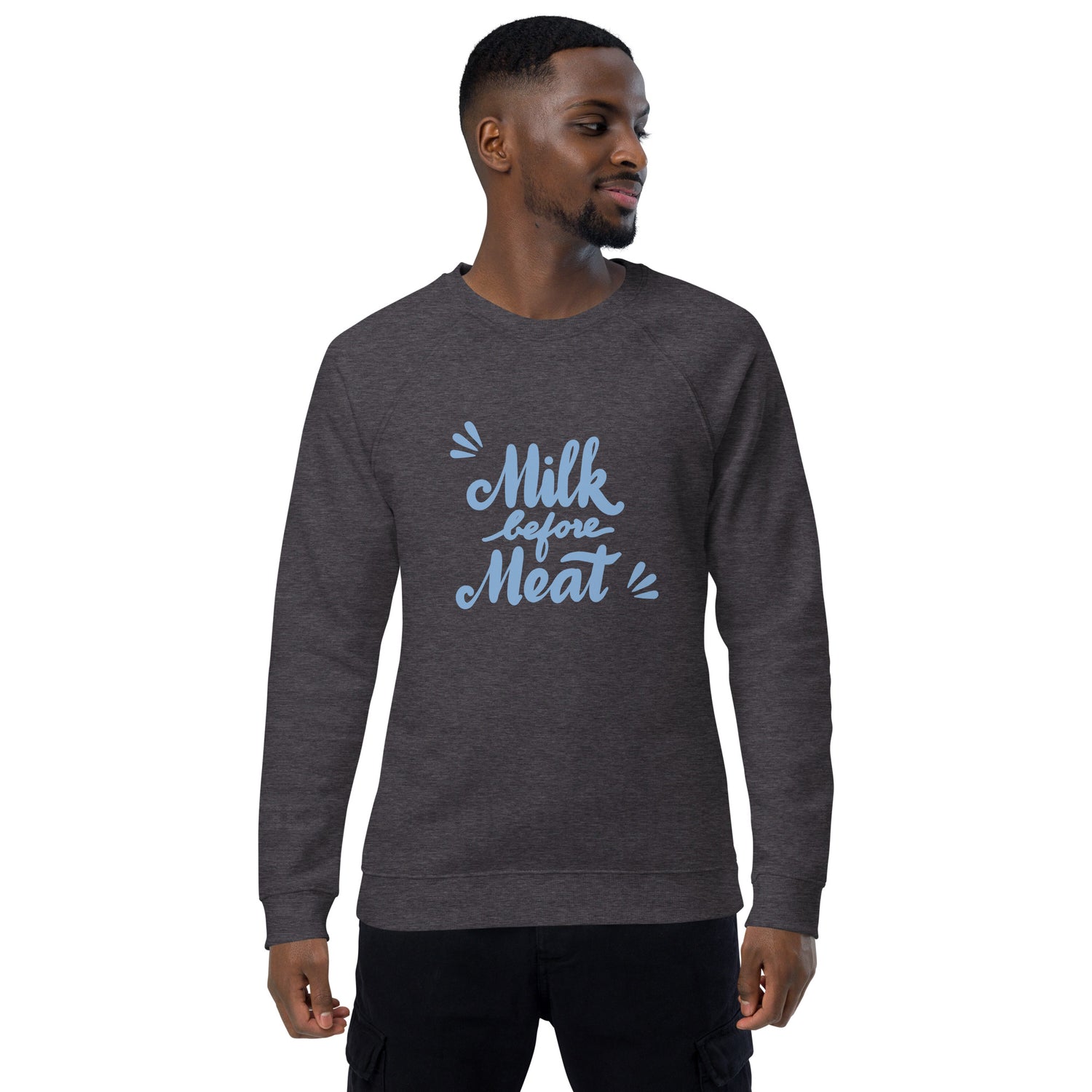 Milk Before Meat: Unisex organic raglan sweatshirt