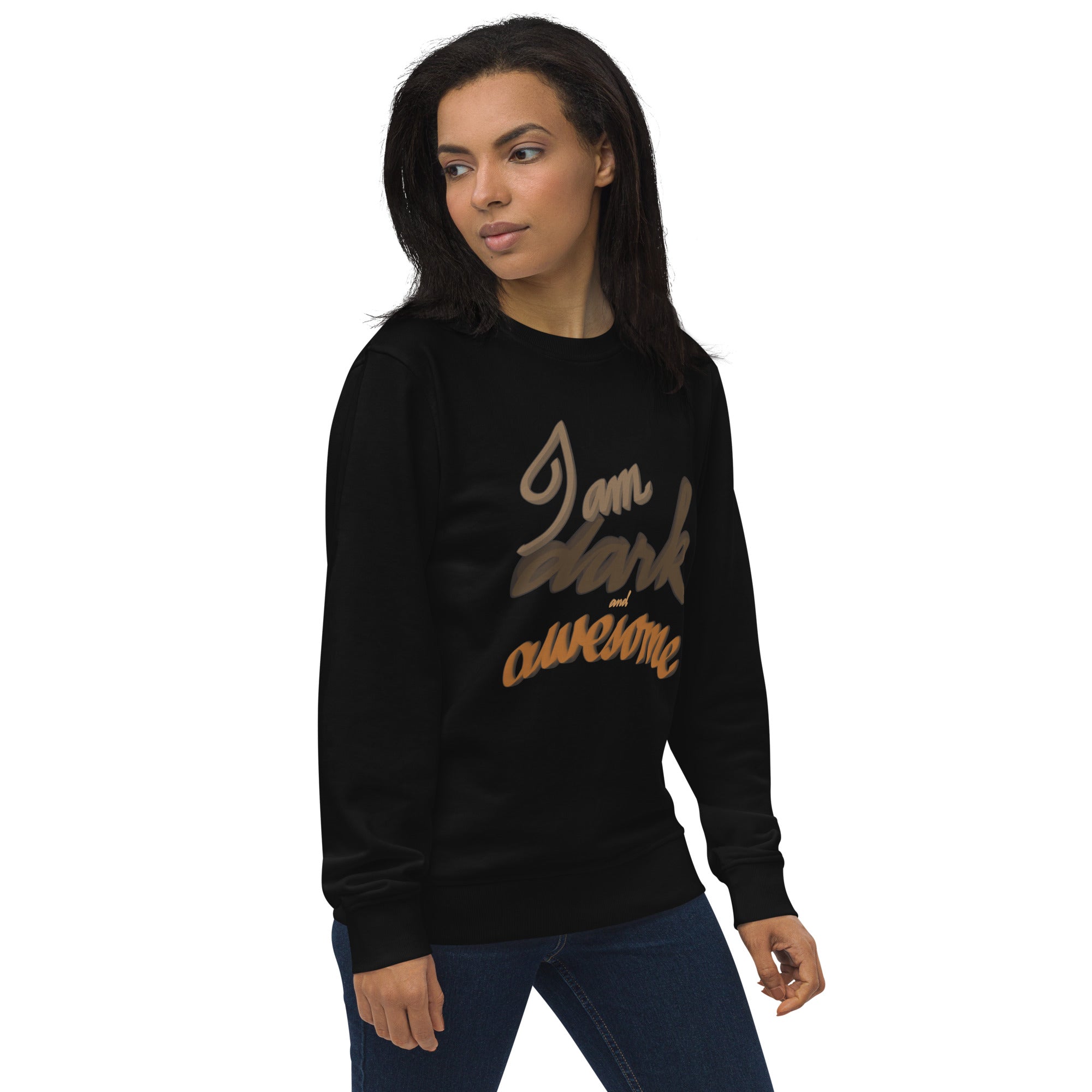 Unisex organic sweatshirt: I am Dark and Awesome