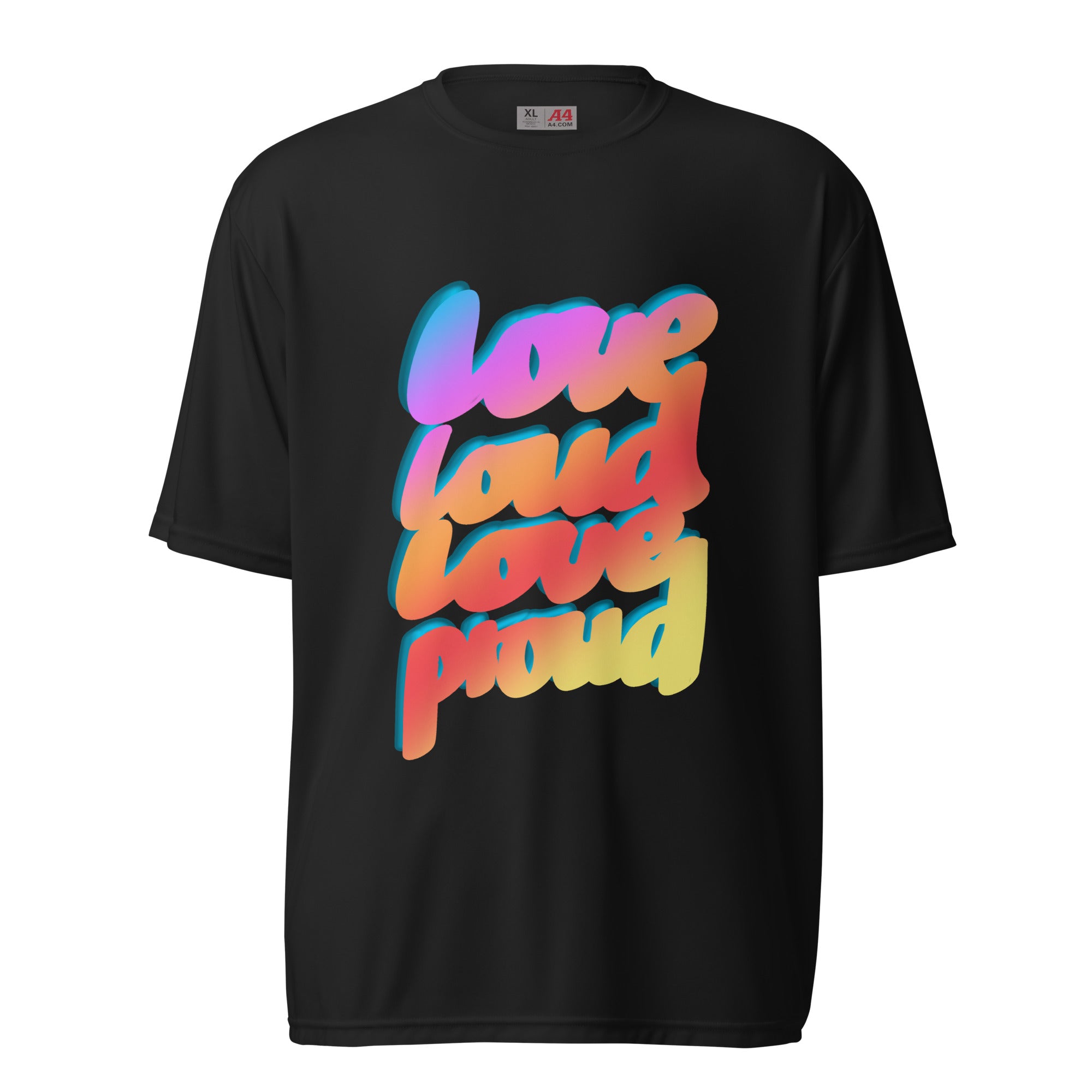 LOVE LOUD LOVE PROUD Unisex performance crew neck t-shirt