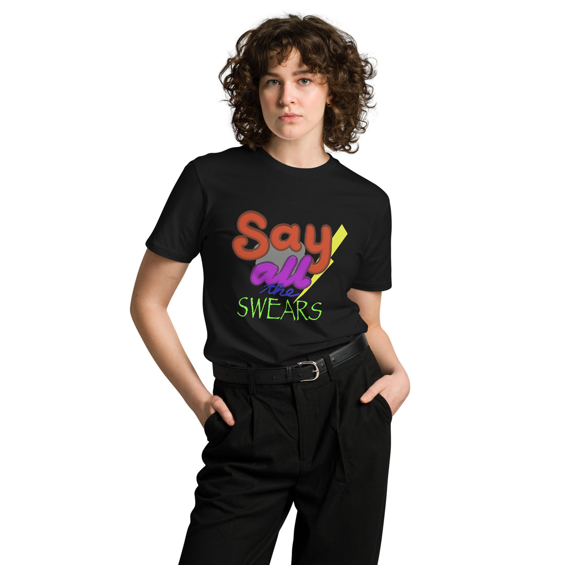 SAY ALL THE SWEARS Unisex premium t-shirt