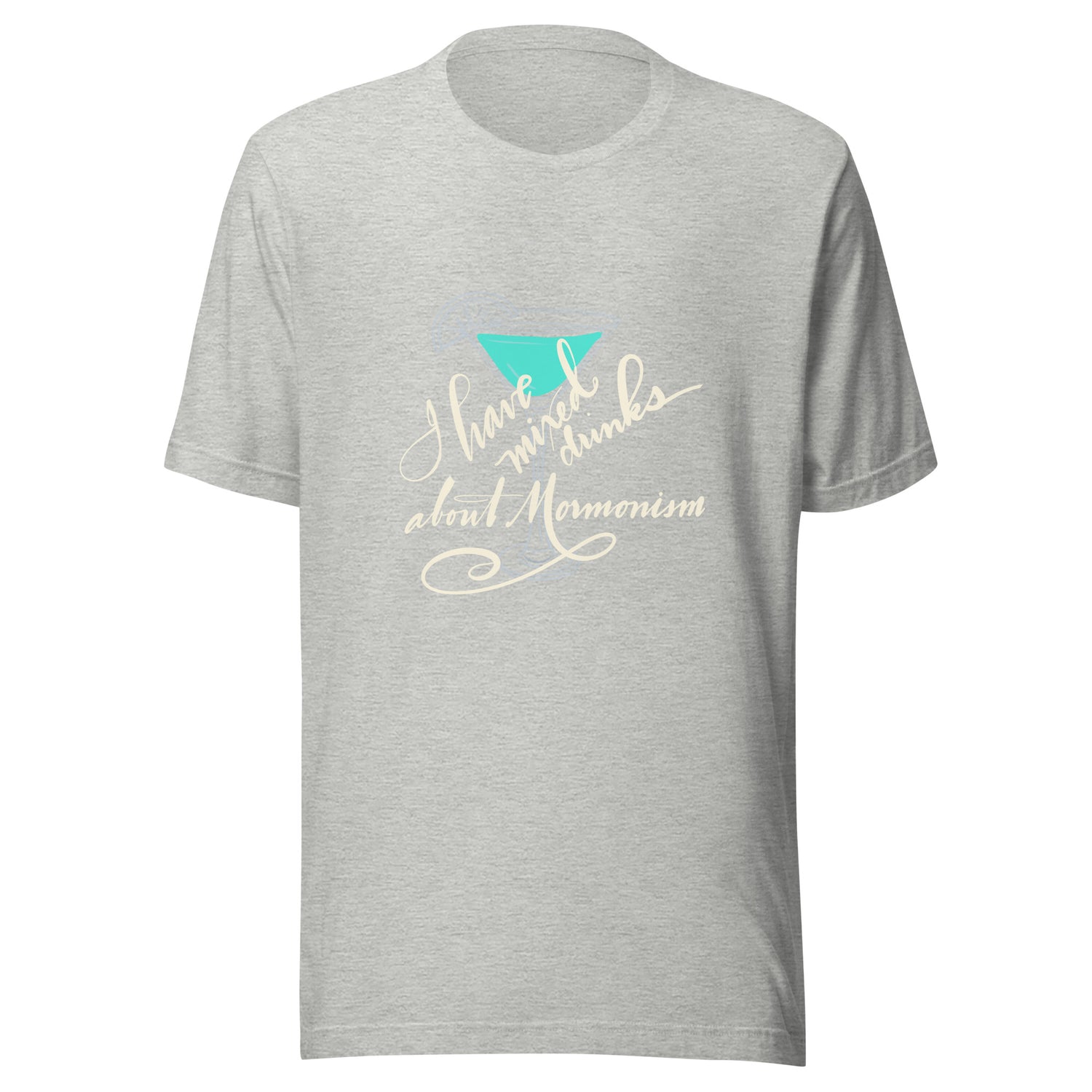 Mormonism and Mixed Drinks: Unisex t-shirt