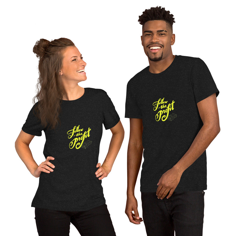 FOLLOW THE PROFIT Unisex t-shirt