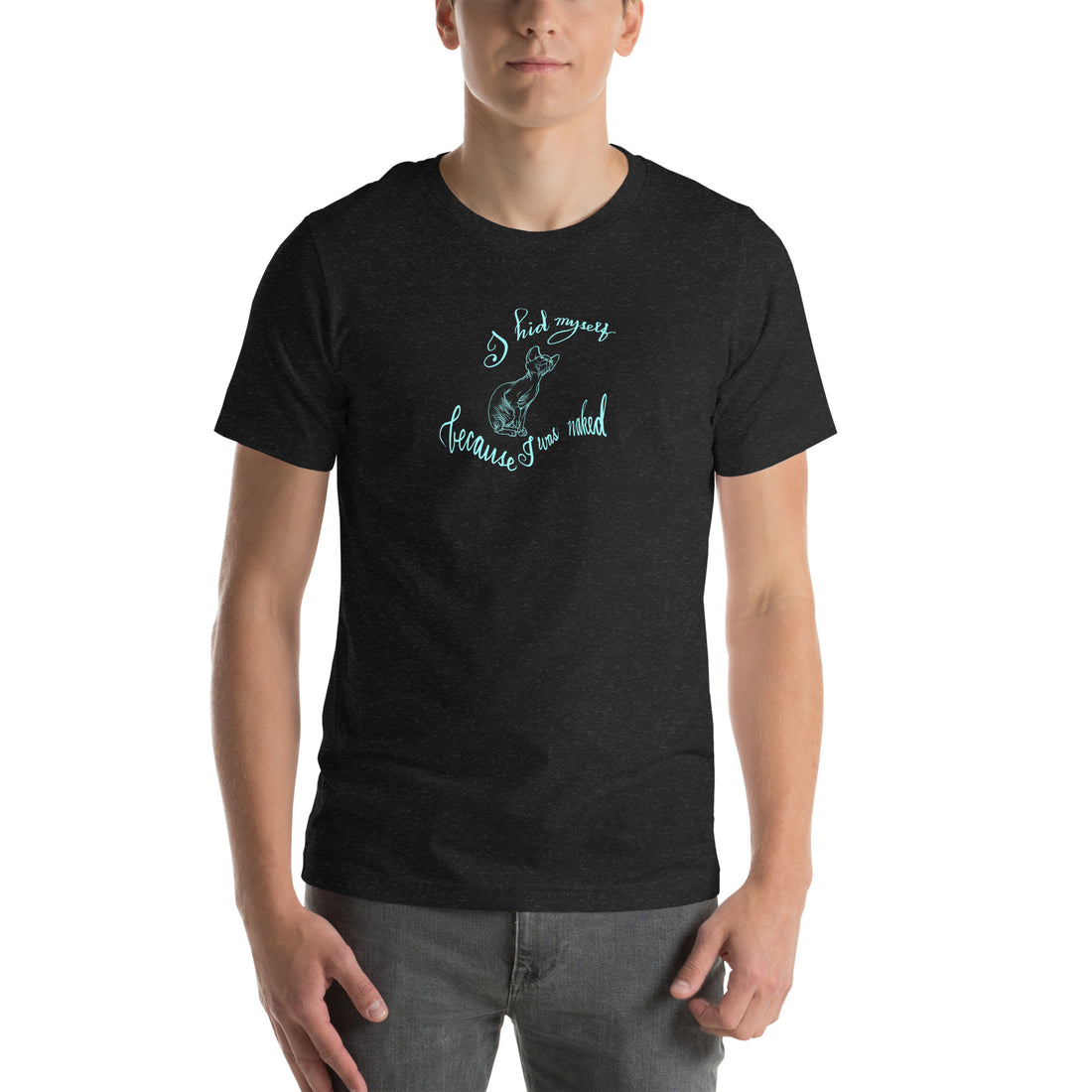 I HID MYSELF Unisex t-shirt