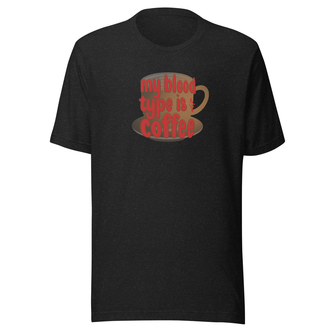 MY BLOOD TYPE IS COFFEE Unisex t-shirt