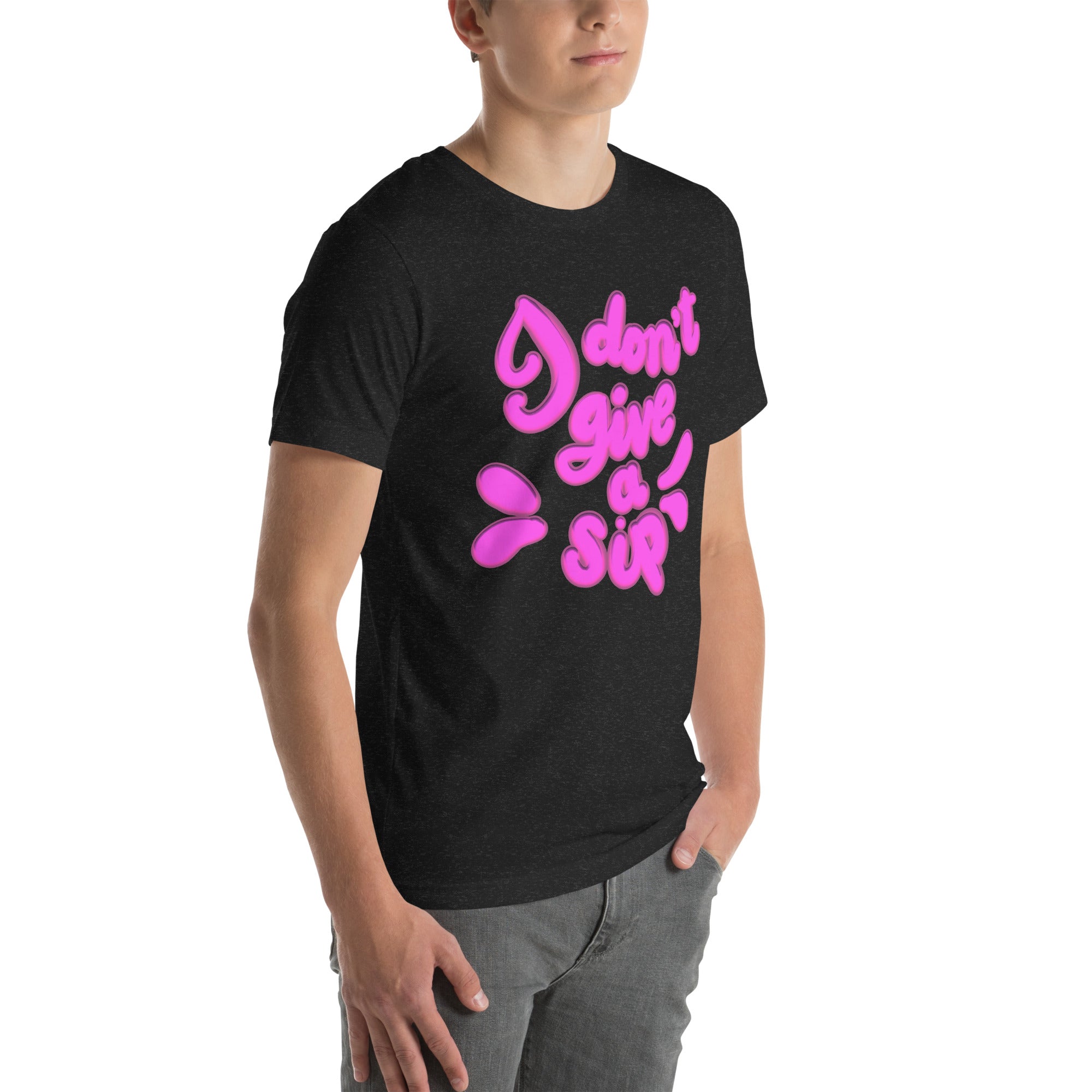 I DON’T GIVE A SIP Unisex t-shirt